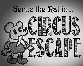 Gertie the Rat in... “CIRCUS ESCAPE!”